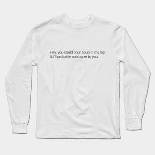 Apologizing Too Much Long Sleeve T-Shirt